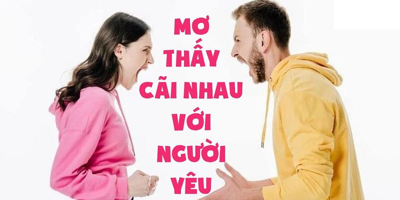 Mơ cãi nhau với người yêu - Giải mã bằng điềm báo tâm linh